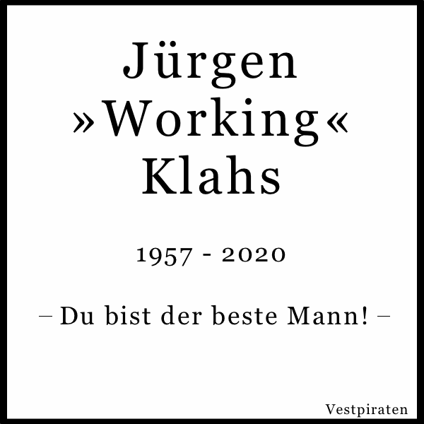 R.I.P. Jürgen »Working« Klahs! 1957 - 2020. Du bist der beste Mann!